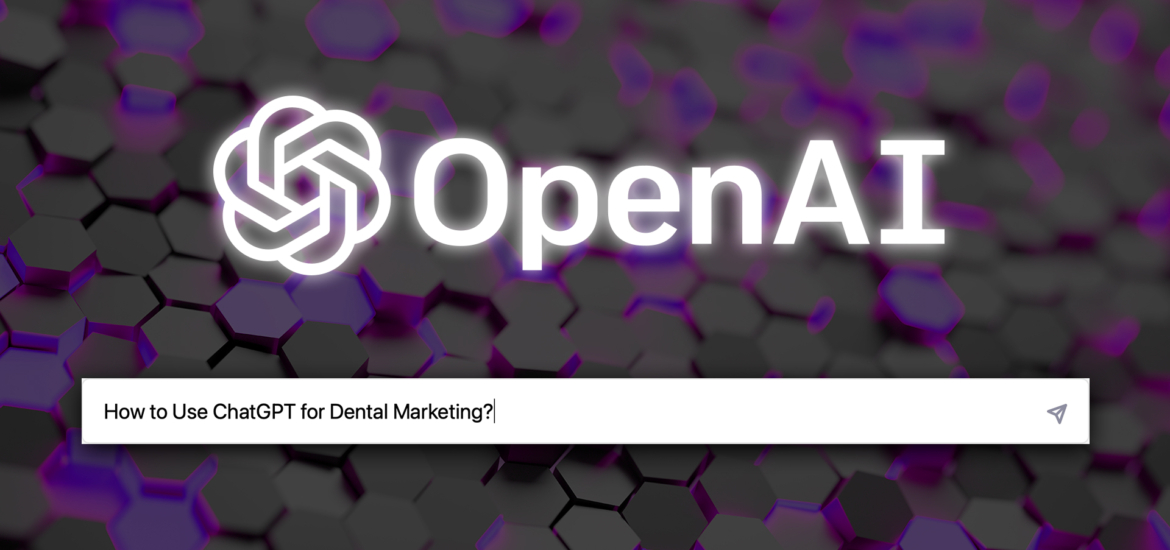How to use ChatGPT in Dental Marketing